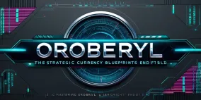 Mastering Oroberyl: The Strategic Currency Blueprint of Arknights Endfield